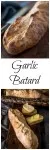 Garlic Batard is a bread shaped like a baguette but with tapered ends. A close up of the whole loaf is over a sliced loaf on the bottom photo. The title banner separates the two photos.