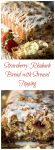 Two photos for Pinterest separated by the title banner reading "Strawberry Rhubarb Bread with Streusel Topping". The top photo is a side view of a loaf of Strawberry Rhubarb Bread with a streusel top that's drizzled with a glaze. The front piece has been cut from the loaf and is laying flat and covered in butter. Two strawberries sit to the side. The bottom photo is a front view of a cut loaf.
