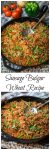 Two photos for Pinterest of a cast-iron skillet filled with a Sausage and Bulgur Wheat casserole with an antique spoon sitting in it. Fresh tomatoes sit in the background. An antique spoon sits in the center. The title "Sausage Bulgur Wheat Recipe runs through the center.