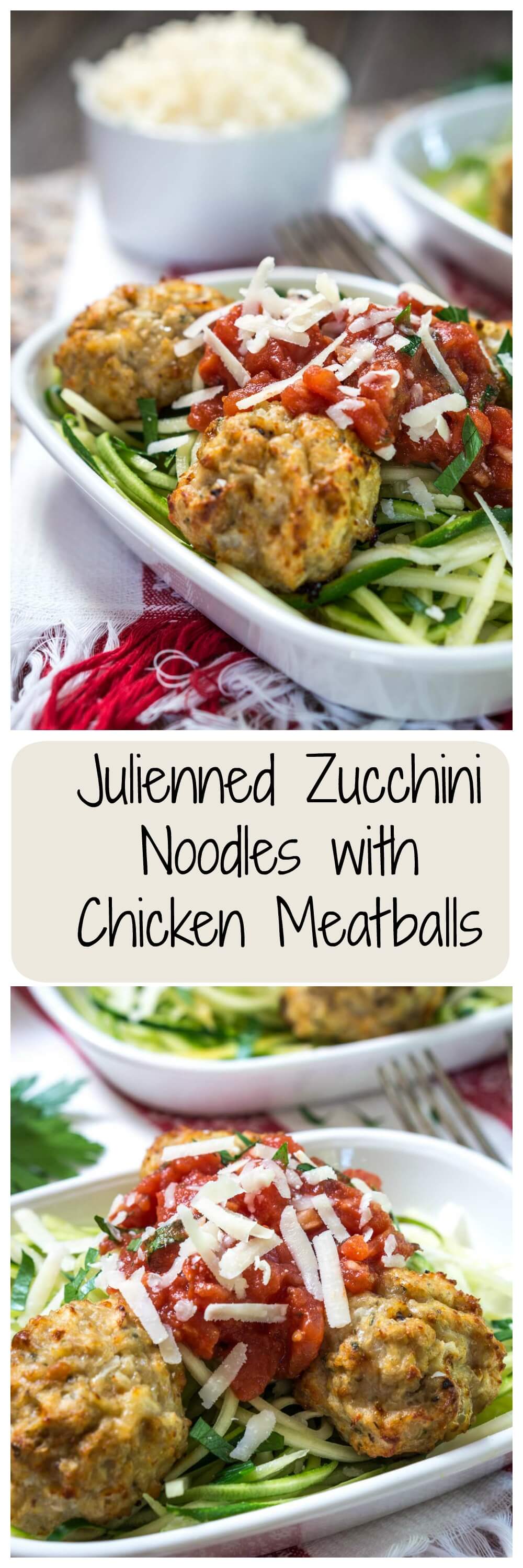 Two photo collage of two views of a white dish of julienned zucchini topped with chicken meatballs, marinara and a sprinkle of parmesan cheese. The banner \"Julienned Zucchini Noodles in Chicken Meatballs\" runs through the center.