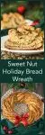 A two photo collage for Pinterest. The bottom photo is a Sweet Nut Holiday Bread baked in the shape of a wreath and garnished with a red bow. A green napkin and a weaved placemat sit under the wreath. Two Christmas bulbs sit in the background. The top photo shows a slice of all of the layers of the bread. The title "Sweet Nut Holiday Bread Wreath" runs through the center.