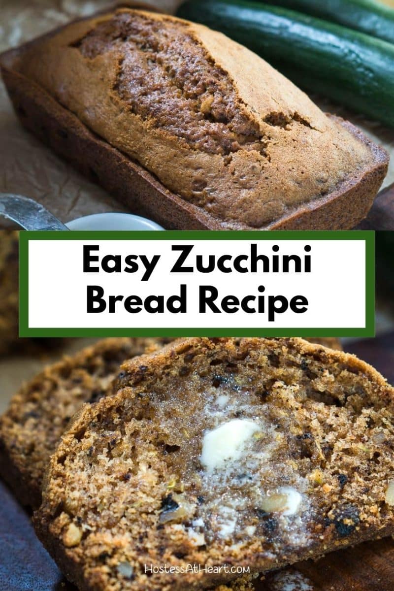 A Pinterest image of Zucchini bread showing a baked loaf and a buttered slice. Hostess At Heart