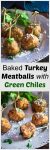A two photo collage for Pinterest of 6 turkey meatballs with skewers running through the top on a gray plate and garnished with cilantro and grated cheese. The lower photo has a bite taken out of it. The title "Baked Turkey Meatballs with Green Chiles" separates the two photos.