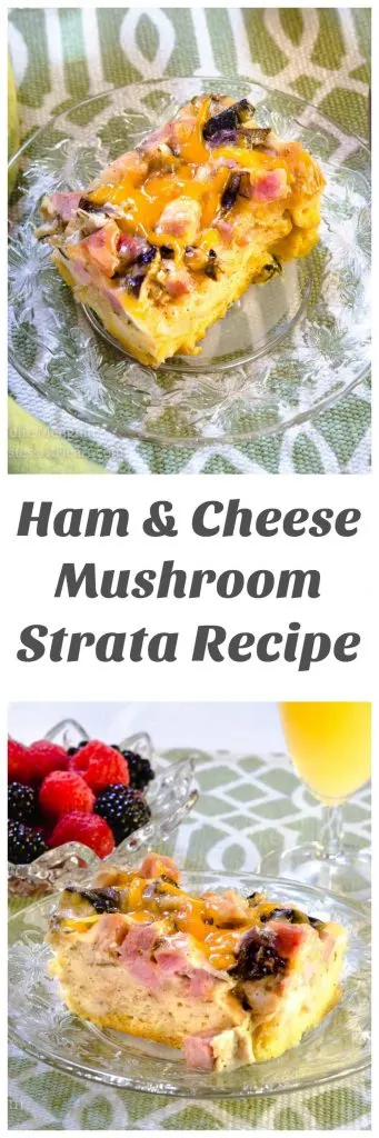 Two photo collage for Pinterest of a slice of hame and cheese mushroom strata over a glass plate sitting on a green and white placemat. The title runs between the two photos.