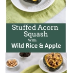 Collage of Baked Acorn Squash halves stuffed with wild rice and apples sitting on a green napkin with small bowls of rice, nuts and craisins behind.