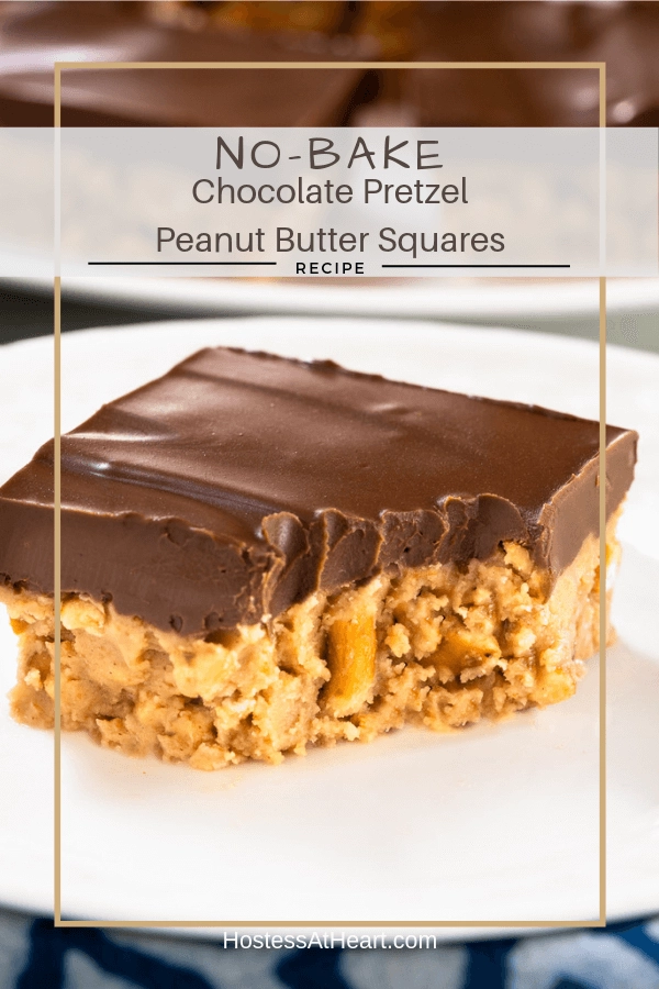 Chocolate topped dessert square filled with a pretzel filling on a white plate with two squares cut behind it. The title\"No-Bake Chocolate Pretzel \"Peanut Butter Squares\" runs across the top.