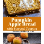 Collage of a sliced loaf of pumpkin bread with chunks of apple throughout and topped with melted butter over a photo of an uncut loaf of bread topped with streusel sitting on a cooking rach.