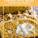 Pumpkin bread dotted with chunks of apple and streusel topped with melting butter on a slice. The title "Pumpkin Apple Bread with Streusel Topping" appears on the top of the photo