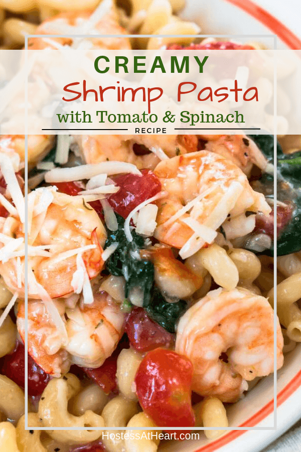 Creamy Shrimp Pasta with Tomato and Spinach - Hostess At Heart