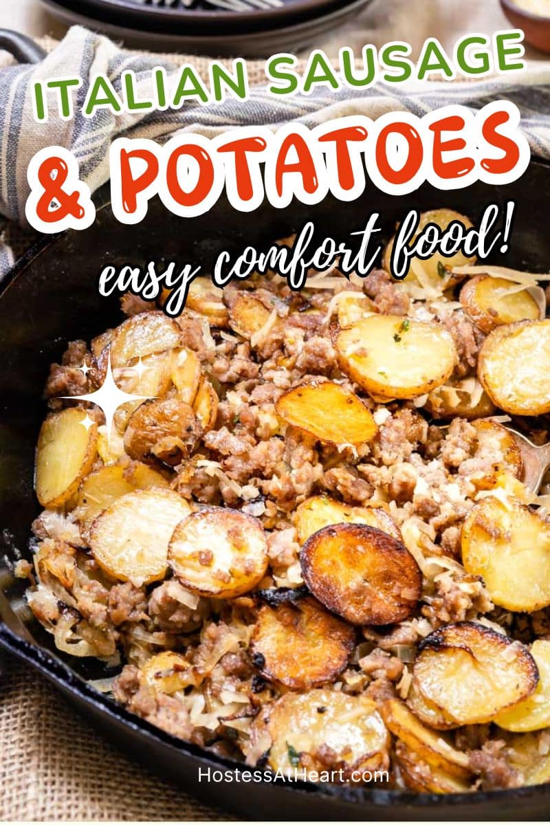 A cast iron skillet filled with fried potatoes with onions and ground Italian sausage. Hostess At Heart