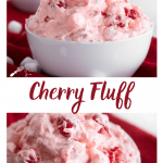 Two photo collage for Pinterest with the title cherry fluff running through it. Top photo is a side view of a white bowl of pink cherry fluff on a red napkin with mini marshmallows scattered in front. The bottom photo is a top down of a white bowl filled with pink cherry fluff.