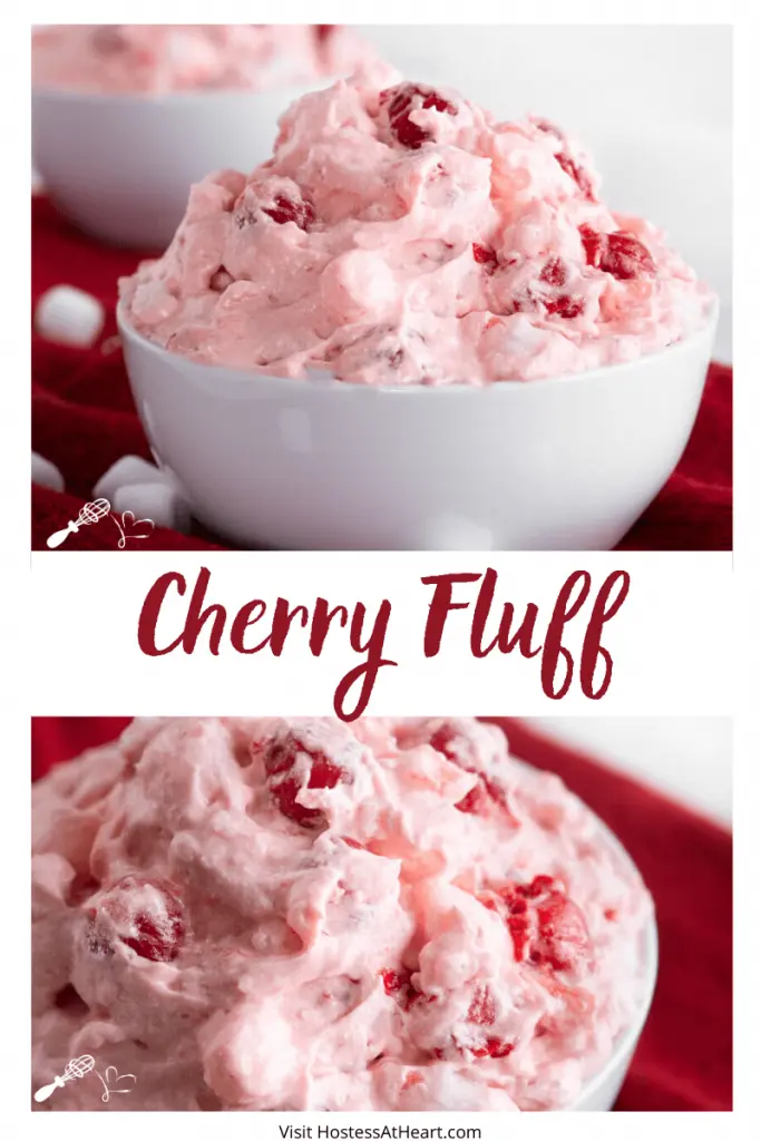 Two photo collage for Pinterest with the title cherry fluff running through it. Top photo is a side view of a white bowl of pink cherry fluff on a red napkin with mini marshmallows scattered in front. The bottom photo is a top down of a white bowl filled with pink cherry fluff.