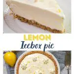 Two photo collage for Pinterest. The top photo is Close up side view of a slice of Lemon Icebox Pie. The slice has a thick graham cracker crust topped with a cool creamy layer and topped with a star of cool whip topping. The slice sits on a white plate over a blue napkin. The second photo is Top down view of a white pie plate filled with a yellow lemon Icebox Pie in a graham cracker crust. The pie has been decorated with stars of cool whip topping and grated lemon. The pie sits over a blue striped napkin and a lemon sits in the background and the pie sits next to an antique pie server. The title runs between the two photos.