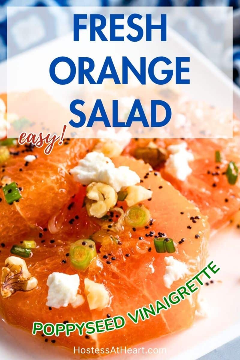 Angled view of fresh orange slices drizzled with a popyseed vinaigrette, crumbled Feta, and chopped walnuts - Hostess At Heart