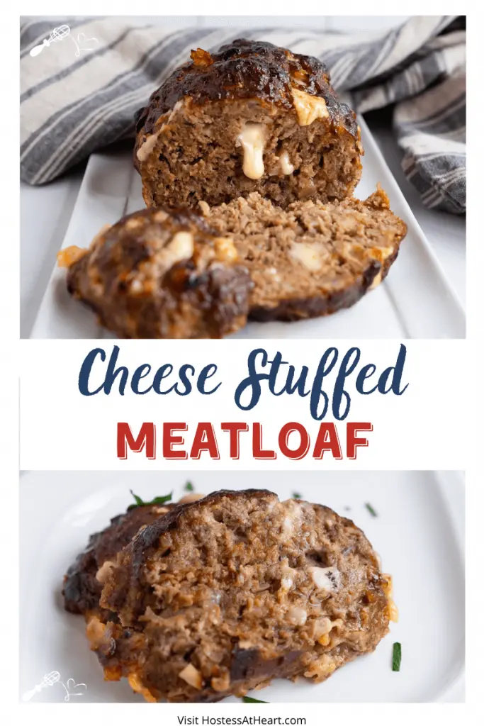 Two Photo collage for Pinterest. Top Picture is a front view of a sliced meatloaf with cheese dripping from the front. The bottom photo is of sliced cheese stuffed meatloaf on a white plate garnished with fresh parsley.