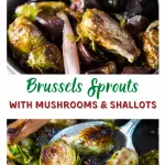 Two photo collage for pinterest of roasted brussels sprouts combined with mushrooms and shallots