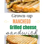 Two photo collage for Pinterest. Top photo is a Manchego grilled cheese cut in half and the bottom photo is of an uncut panini-pressed sandwich.