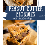 Two photo collage for Pinterest of Peanut Butter Blondies with chocolate chips One photo shows stacked bars and the other is a top down view of the bar.