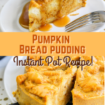 A two image collage for Pinterest of Instant Pot bread pudding with pumpkin