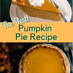 Two images for Pinterest. Top down view of a homemade pumpkin pie and two slices of punkin pie topped with whipped cream.