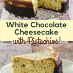 2 photo collage for pinterest of Pistachio White Chocolate Cheesecake