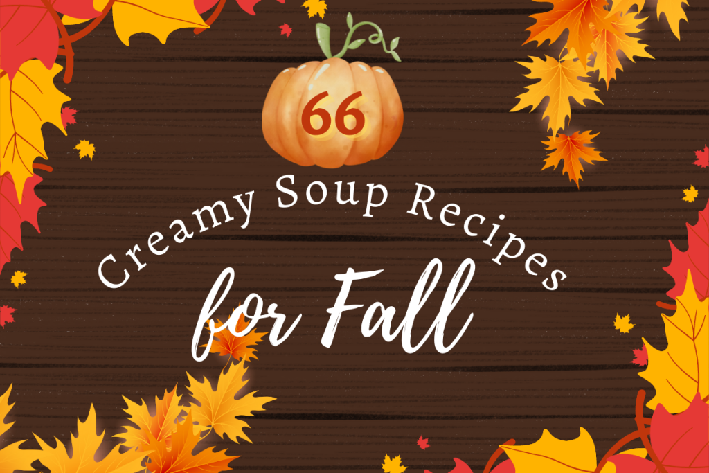 A fall inspired banner with leaves for creamy soup recipes