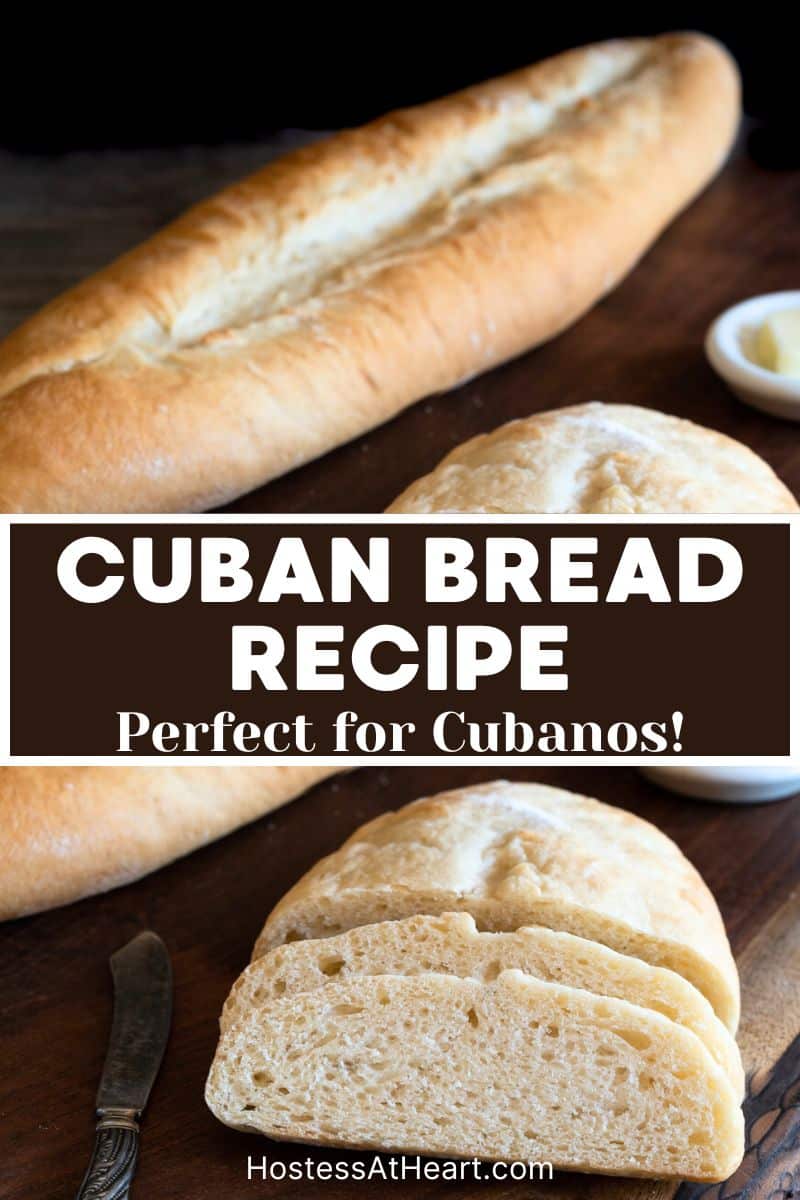 An image for Pinterest using two photos: A long loaf of lightly browned Cubano bread and tender slices stacked and fanned. Hostess At Heart