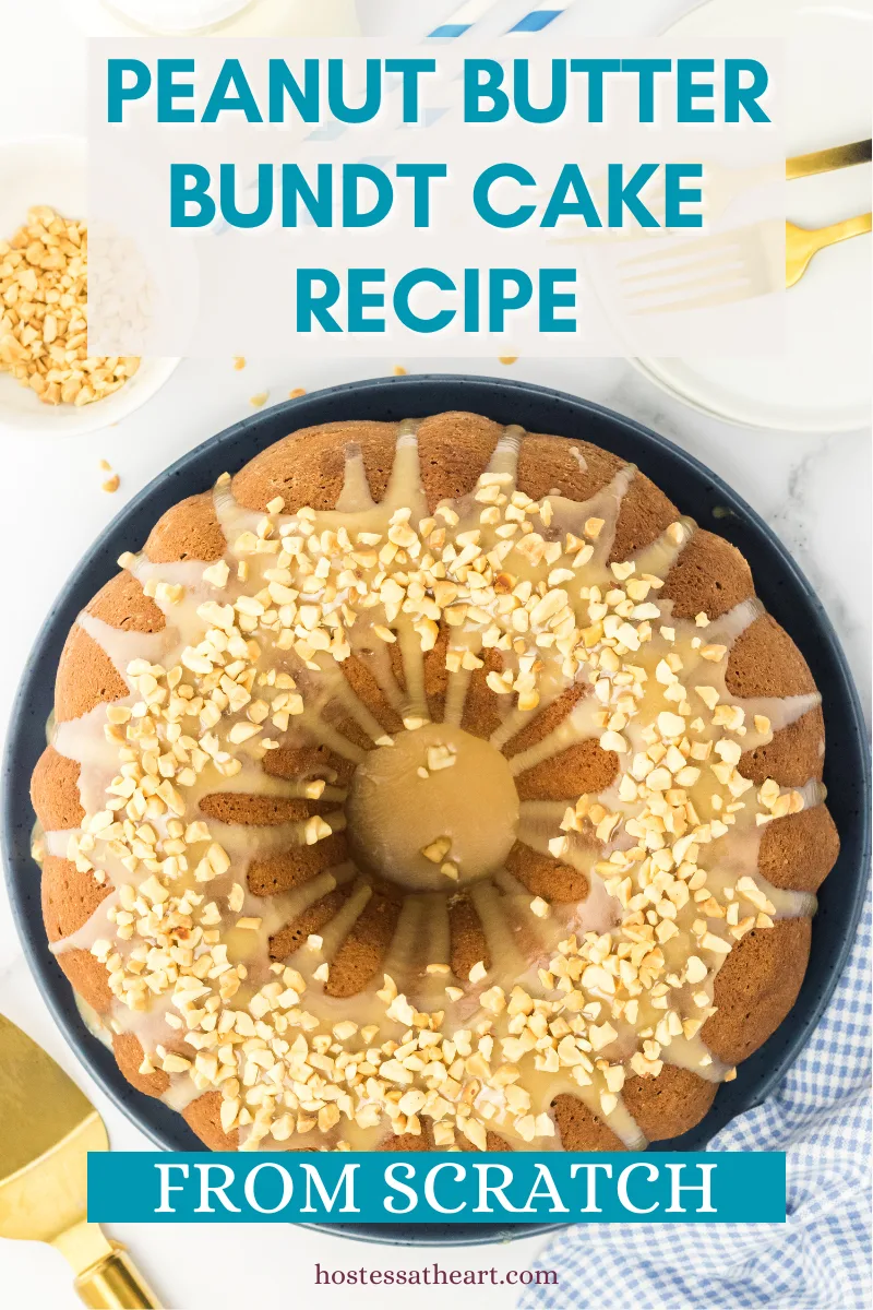 Top down view of a Pinterest image for a Peanut Butter Bundt Cake recipe with Peanut Butter Glaze. Hostess At Heart