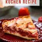 Aslice of Kuchen filled with strawberries and topped with custard - Hostess At Heart
