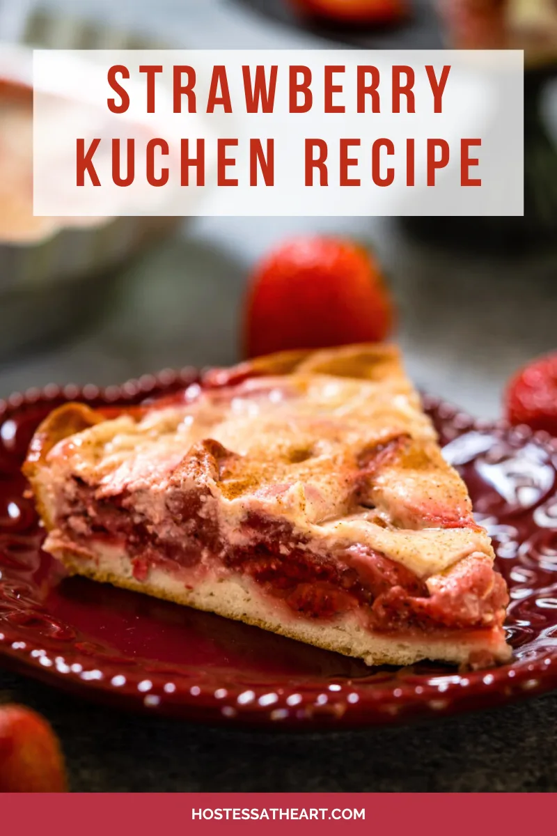 Aslice of Kuchen filled with strawberries and topped with custard - Hostess At Heart