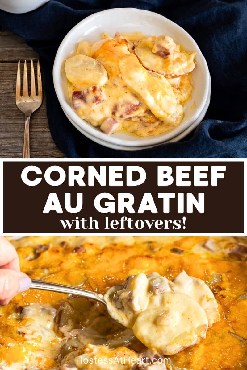 A two photo image for Pinterest: A white dish filled with leftover corned beef au gratin and a spoon dishing out a serving of creamy au gratin potatoes. Hostess At Heart