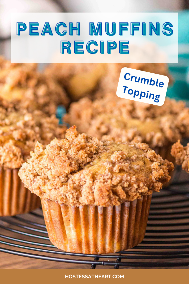 tableview image for Pinterest of a fresh peach muffin topped with crumble sitting on a cooling rack surrounded by more baked muffins - Hostess At Heart