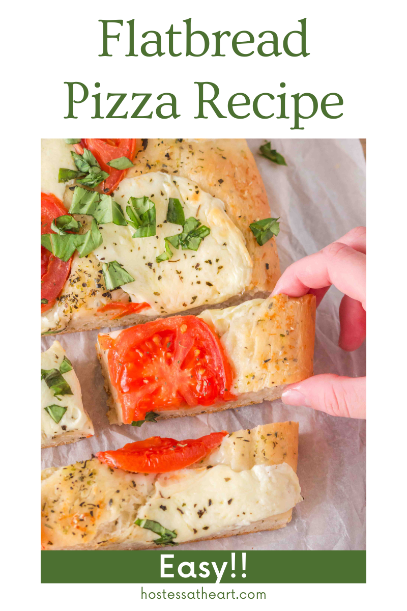 An image for Pinterest of a Margherita flat bread pizza that's been sliced and a hand pulling a slice away from the whole pizza. Hostess At Heart