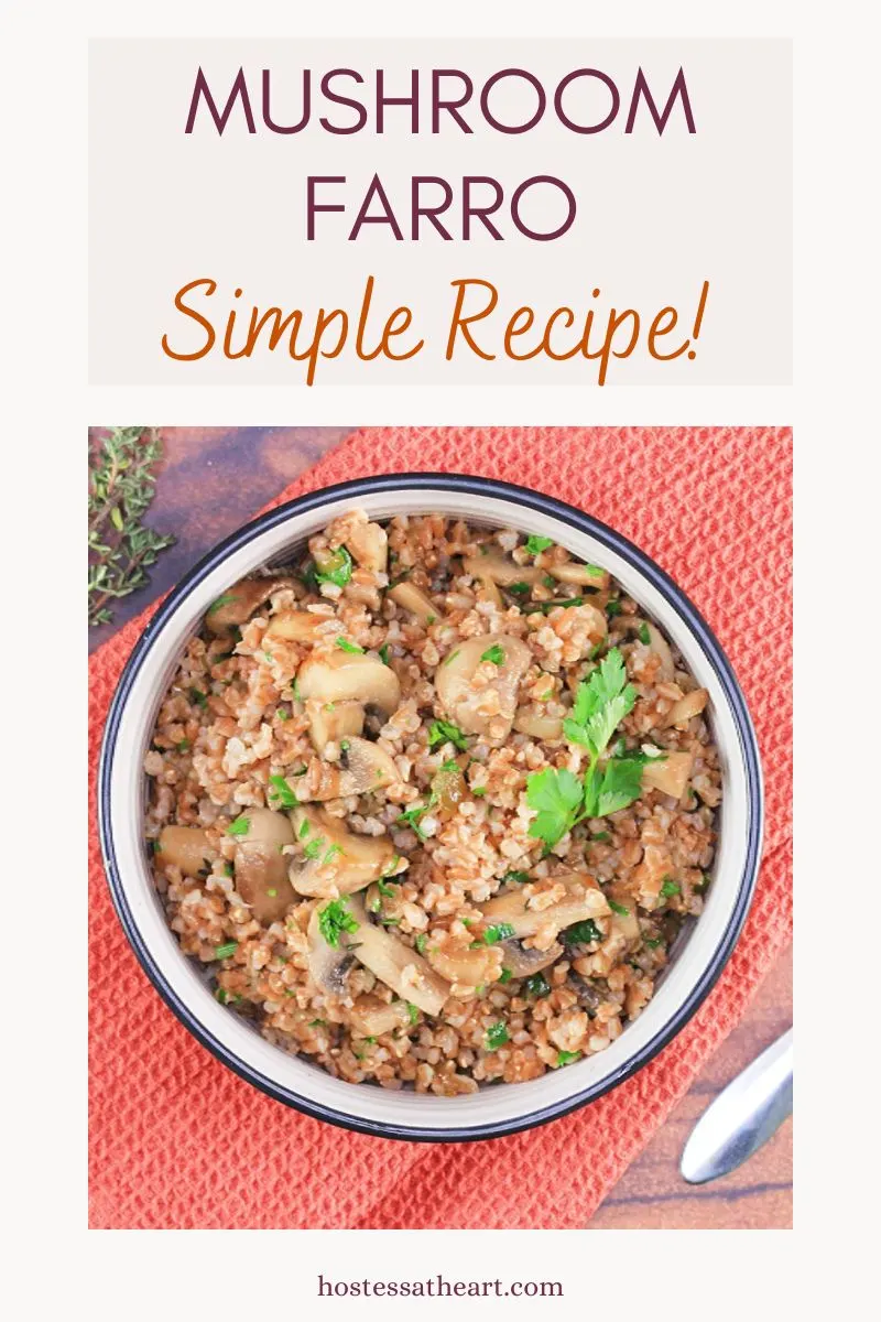 Image for Pinterest of a downward view of a bowl filled with Farro and Mushrooms - Hostess At Heart