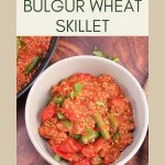 Image for Pinterest of a bowl filled with a skillet recipe for sausage, bulgur wheat, and vegetables - Hostess At Heart