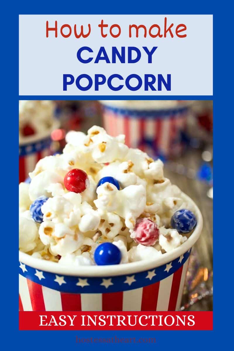 An image for Pinterest of a cup of candy popcorn with red and blue candy pieces Hostess At Heart