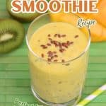 An image for Pinterest of a glass filled with a smoothie made from kiwi and mango. Hostess At Heart