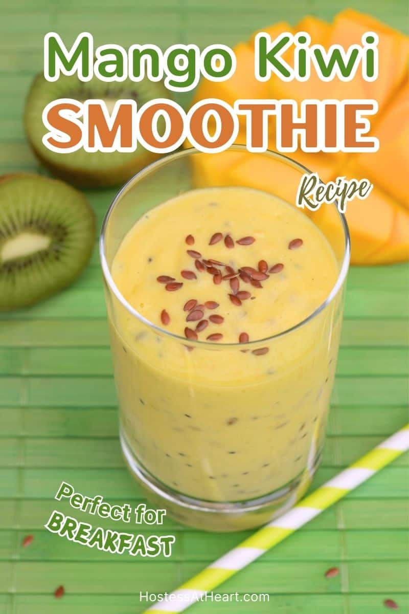 An image for Pinterest of a glass filled with a smoothie made from kiwi and mango. Hostess At Heart