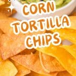 An image for Pinterest of freshly baked corn tortilla chips - Hostess At Heart