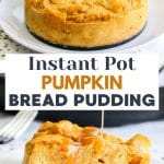 An image for Pinterest with 2 photos. The top is a whole pumpkin bread pudding dessert. The second is a slice that's being drizzled with caramel sauce - Hostess At Heart