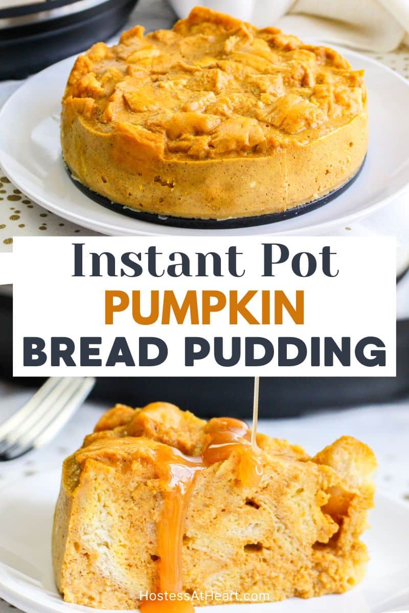 An image for Pinterest with 2 photos. The top is a whole pumpkin bread pudding dessert. The second is a slice that's being drizzled with caramel sauce - Hostess At Heart