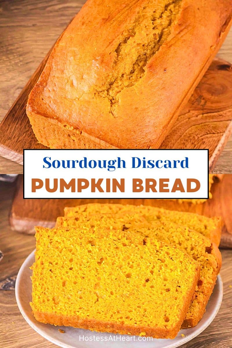 An image for pinterest containing two photos of pumpkin discard bread. The top is of the whole loaf and the bottom image is 3 slices. Hostess At Heart