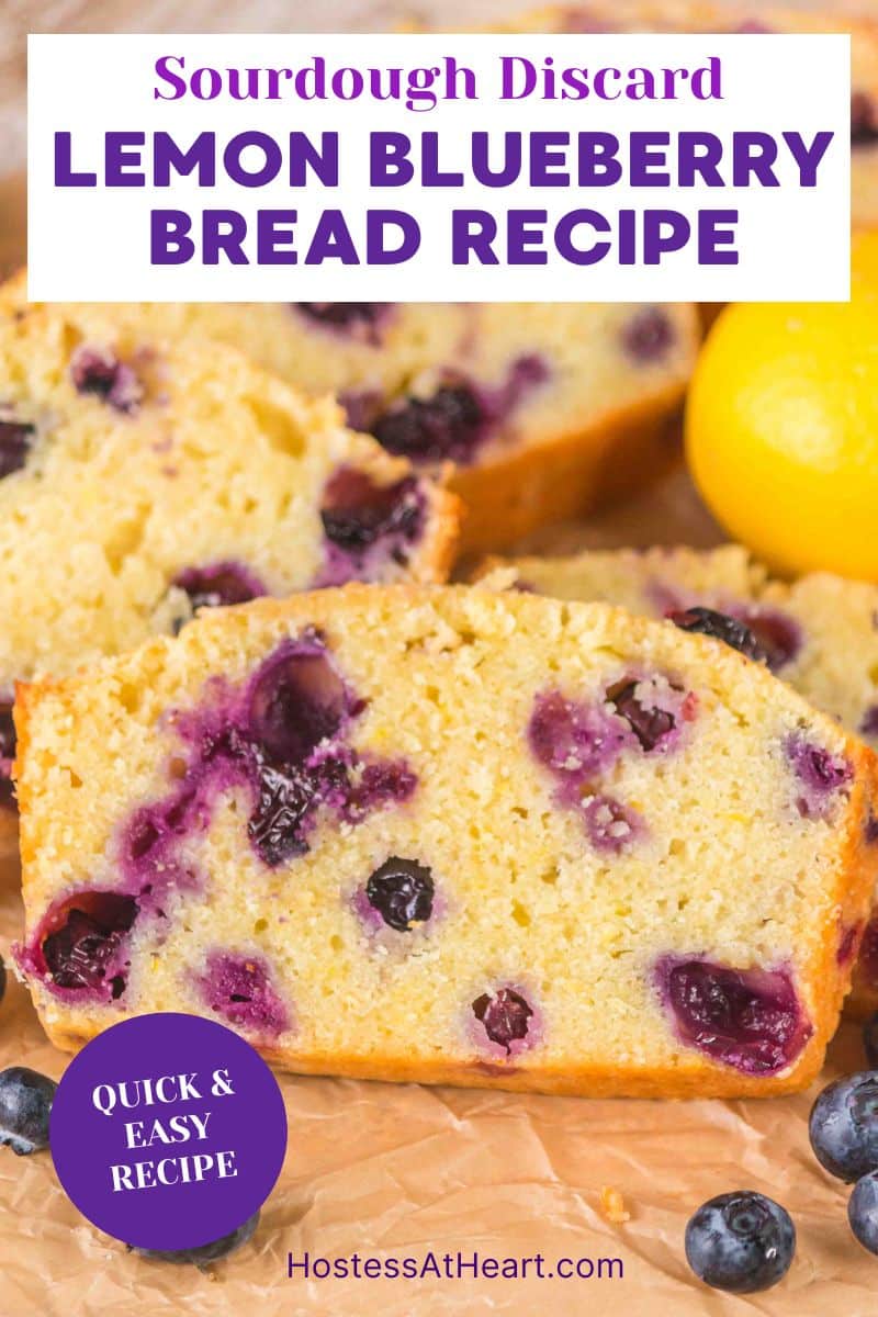 An image for Pinterest of a Moist slice of blueberry lemon sourdough bread with visible berries. Hostess At Heart