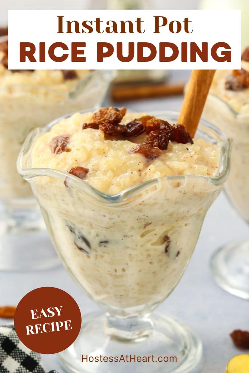 An image for Pinterest of a sideview of creamy instant pot rice pudding topped with cinnamon and raisins in a dessert cup - Hostess At Heart
