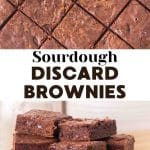 An 2- photo image for Pinterest. The top image is sliced pan of fudgy sourdough brownies and the bottom photo is a side view of a stack of discard brownies with chocolate chips on white plate. Hostess At Heart