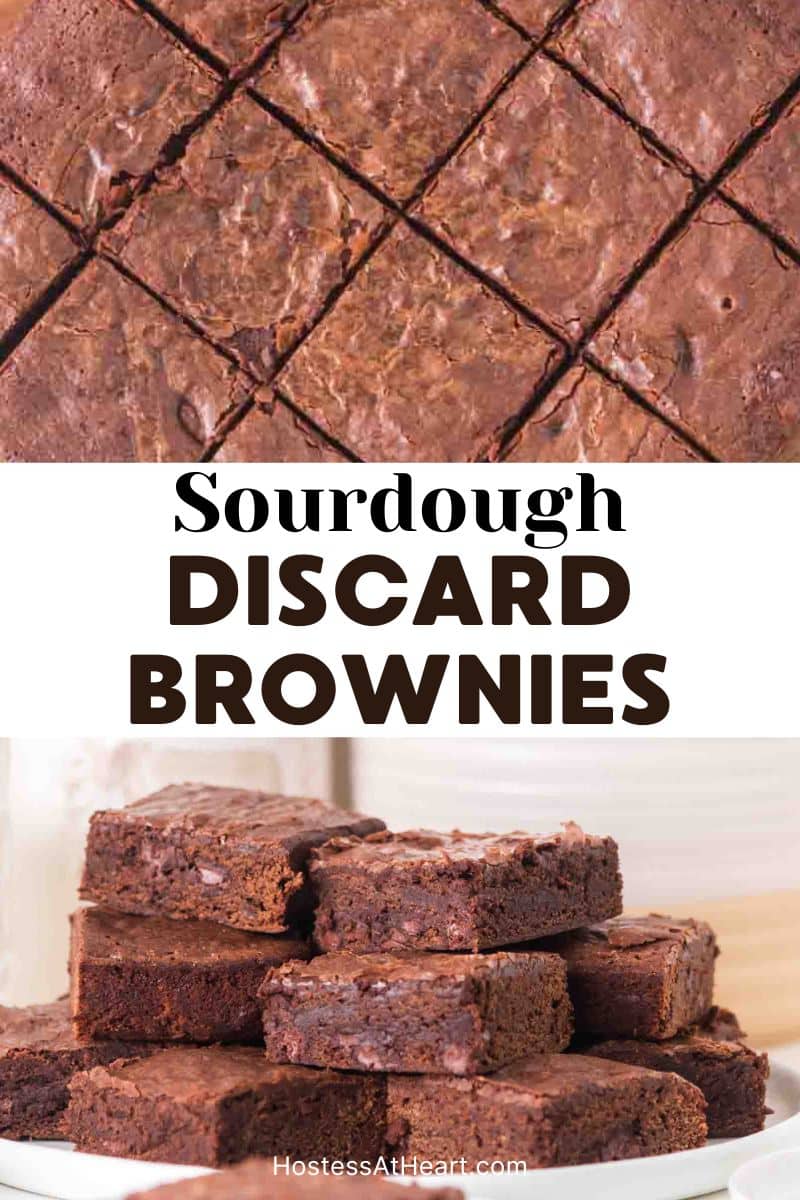 An 2- photo image for Pinterest. The top image is sliced pan of fudgy sourdough brownies and the bottom photo is a side view of a stack of discard brownies with chocolate chips on white plate. Hostess At Heart