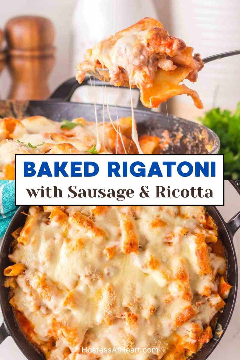Two photo image for Pinterest of baked rigatoni recipe. The top photo is a serving spoon lifting a serving with cheese stretching from the skillet. The bottom photo is the baked sausage rigatoni with ricotta in a cast-iron skillet. Hostess At Heart