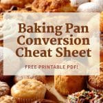 An image for Pinterest of a surface filled with baked goods. The title "Baking Pan Conversion Cheat Sheet" runs through the center. Hostess At Heart