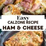 Two photo image for Pinterest for an easy calzone recipe. The top image is the calzone cut open showing melted cheeses and juicy diced ham. The bottom photo is the uncut golden calzone on a plate. Hostess At Heart