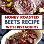 Two photo image for Pinterest with title. Bottom image is a white serving dish is filled with glistening honey roasted sliced beets topped with chopped pistachios. Top image shows a closeup of roasted beets texture and beautiful purple red color. Hostess At Heart